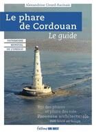 Couverture du livre « Le phare de Cordouan : classe au patrimoine mondial de l'Unesco » de Alexandrine Civard-Racinais aux éditions Sud Ouest Editions
