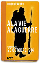 Couverture du livre « À la vie, à la guerre - 23 octobre 1914 » de Julien Hervieux aux éditions 12-21