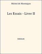 Couverture du livre « Les essais t.2 » de Michel De Montaigne aux éditions Bibebook