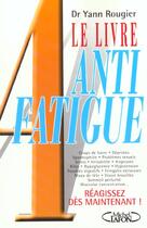 Couverture du livre « Le livre anti-fatigue » de Yann Rougier aux éditions Michel Lafon