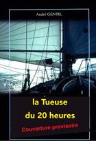 Couverture du livre « La tueuse du 20 heures » de Andre Gentil aux éditions L'ancre De Marine
