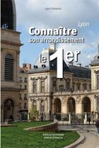 Couverture du livre « Lyon ; connaître son arrondissement, le 1er » de Jean Pelletier aux éditions Elah