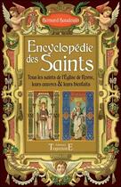 Couverture du livre « Encyclopédie des saints ; Tous les saints de l'Eglise de Rome, leurs oeuvres et leurs bienfaits » de Bernard Baudouin aux éditions Trajectoire