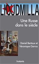 Couverture du livre « Lioudmilla, une Russe dans le siècle » de Daniel Bertaux et Véronique Garros aux éditions Dispute