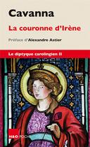 Couverture du livre « La couronne d'Irène : le diptyque carolingien II » de Cavanna aux éditions H&o