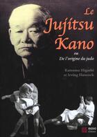 Couverture du livre « Le jujitsu kano - ou de l'origine du judo » de Higashi Katsuma aux éditions Budo