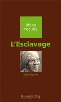 Couverture du livre « L'esclavage » de Gilles Gauvin aux éditions Le Cavalier Bleu