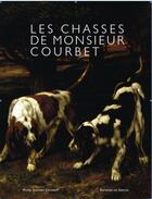 Couverture du livre « Les chasses de monsieur Courbet » de  aux éditions Sekoya