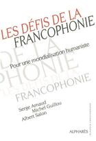 Couverture du livre « Les defis de la francophonie - pour une mondialisation humaniste » de Arnaud/Guillou/Salon aux éditions Alphares