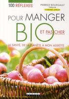 Couverture du livre « 100 réflexes pour manger bio et pas cher » de Pierrick Bourgault aux éditions Leduc