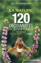 Couverture du livre « La nature ; 120 découvertes scientifiques (très) récentes sur les plantes et les animaux » de Gilles Harpoutian aux éditions Contre-dires