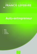 Couverture du livre « Auto-entrepreneur ; fiscal, social, juridique, comptable » de  aux éditions Lefebvre