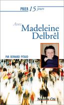 Couverture du livre « Prier 15 jours avec... : Madeleine Delbrêl » de Bernard Pitaud aux éditions Nouvelle Cite