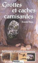 Couverture du livre « Grottes Et Caches Camisardes » de Claude Viala aux éditions Nouvelles Presses Du Languedoc