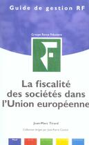 Couverture du livre « La Fiscalite Des Societes Dans L'Union Europeenne » de Jean-Marc Tirard aux éditions Revue Fiduciaire