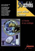 Couverture du livre « 50 activités pour utiliser l'Internet à l'école et au collège » de  aux éditions Crdp De Toulouse