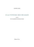 Couverture du livre « À la vitesse des nuages ; un champion de mélancolie » de Daniel Fano aux éditions Unes