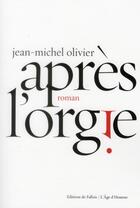 Couverture du livre « Après l'orgie » de Jean-Michel Olivier aux éditions Fallois