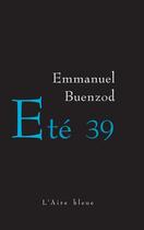 Couverture du livre « Été 39 » de Emmanuel Buenzod aux éditions Éditions De L'aire