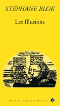 Couverture du livre « Les illusions » de Stephane Blok aux éditions Bernard Campiche