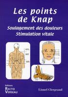 Couverture du livre « Les points de Knap ; soulagement des douleurs ; stimulation vitale » de Lionel Clergeaud aux éditions Recto Verseau