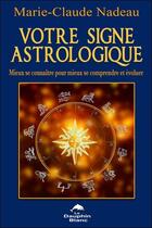 Couverture du livre « Votre signe astrologique ; mieux se connaître pour mieux se comprendre et évoluer » de Marie-Claude Nadeau aux éditions Dauphin Blanc