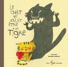 Couverture du livre « Le chat qui voulait être un tigre » de Jean Leroy et Berengere Delaporte aux éditions Les 400 Coups