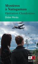 Couverture du livre « Mystères à Natagamau ; opération Clandestino » de Didier Peries aux éditions David