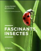 Couverture du livre « Fascinants insectes » de Jean-Pierre Bourassa aux éditions Multimondes
