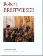 Couverture du livre « Robert Breitwieser » de Jean-Pierre Zingg aux éditions Avant Et Apres