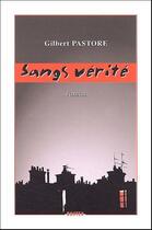 Couverture du livre « Sangs vérité » de Gilbert Pastore aux éditions Gunten