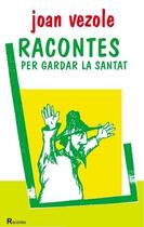 Couverture du livre « Racontes per gardar la santat (oc) » de Joan Vezole aux éditions Ostal Del Libre