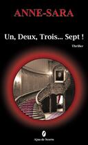 Couverture du livre « UN DEUX TROIS SEPT ! » de Anne-Sara aux éditions Ajna De Scorto