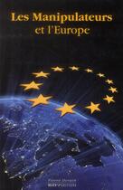 Couverture du livre « Les manipulateurs et l'Europe » de Pierre Derain aux éditions Mats