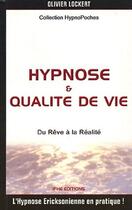 Couverture du livre « Hypnose et qualité de vie ; du rêve à la réalité » de Olivier Lockert aux éditions Ifhe