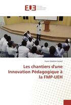 Couverture du livre « Les chantiers d'une innovation pedagogique a la fmp-ueh » de Larsen Evans aux éditions Editions Universitaires Europeennes