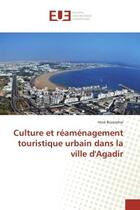 Couverture du livre « Culture et réaménagement touristique urbain dans la ville d'Agadir » de Hind Bouzarhar aux éditions Editions Universitaires Europeennes