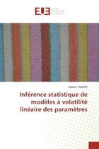 Couverture du livre « Inference statistique de modeles a volatilite lineaire des parametres » de Touche Nassim aux éditions Editions Universitaires Europeennes