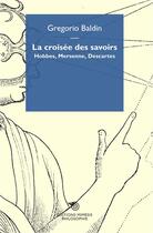 Couverture du livre « La croisée des savoirs ; Hobbes, Mersenne, Descartes » de Gregorio Baldin aux éditions Mimesis