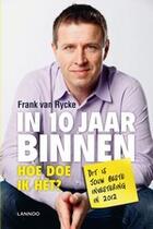 Couverture du livre « In 10 jaar binnen » de Frank Van Rycke aux éditions Uitgeverij Lannoo