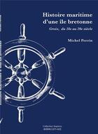 Couverture du livre « Histoire maritime d'une île bretonne : Groix, du 18e au 20e siècle » de Michel Perrin aux éditions Edevcom