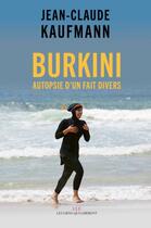 Couverture du livre « Burkini ; autopsie d'un fait divers » de Jean-Claude Kaufmann aux éditions Les Liens Qui Liberent