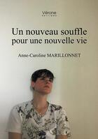 Couverture du livre « Un nouveau souffle pour une nouvelle vie » de Anne-Caroline Marillonnet aux éditions Verone