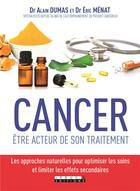 Couverture du livre « Cancer : être acteur de son traitement » de Eric Ménat et Dumas Alain aux éditions Leduc