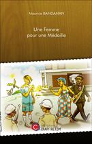 Couverture du livre « Une femme pour une médaille » de Maurice Bandaman aux éditions Chapitre.com