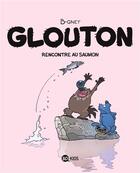 Couverture du livre « Glouton Tome 7 : Rencontre au saumon » de B-Gnet aux éditions Bd Kids