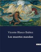 Couverture du livre « Los muertos mandan » de Vicente Blasco Ibanez aux éditions Culturea