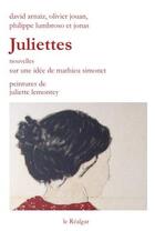 Couverture du livre « Juliettes » de Jonas et David Arnaiz et Olivier Jouan et Philippe Lumbroso aux éditions Le Realgar