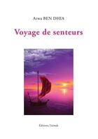 Couverture du livre « Voyage de senteurs » de Ben Dhia Arwa aux éditions Lulu