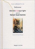 Couverture du livre « Medea copyright suivi de hallali guermantes - solirenne, ill. rougier » de Solirenne aux éditions Rougier